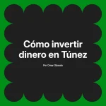 Cómo invertir dinero en Túnez