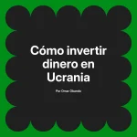 Cómo invertir dinero en Ucrania