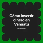 Cómo invertir dinero en Vanuatu