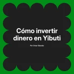 Cómo invertir dinero en Yibuti
