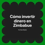 Cómo invertir dinero en Zimbabue