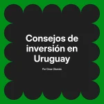 Consejos de inversión en Uruguay