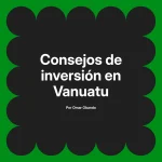 Consejos de inversión en Vanuatu