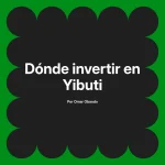 Dónde invertir en Yibuti