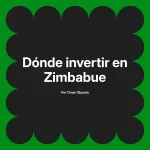 Dónde invertir en Zimbabue