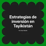 Estrategias de inversión en Tayikistán