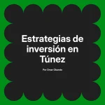 Estrategias de inversión en Túnez
