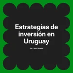 Estrategias de inversión en Uruguay