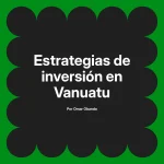 Estrategias de inversión en Vanuatu