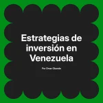Estrategias de inversión en Venezuela