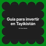 Guía para invertir en Tayikistán