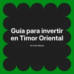 Guía para invertir en Timor Oriental