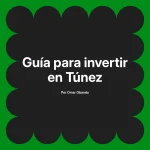 Guía para invertir en Túnez