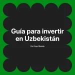 Guía para invertir en Uzbekistán