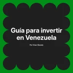 Guía para invertir en Venezuela