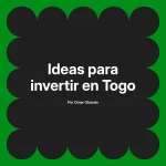 Ideas para invertir en Togo