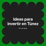 Ideas para invertir en Túnez