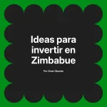 Ideas para invertir en Zimbabue