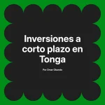 Inversiones a corto plazo en Tonga