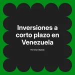 Inversiones a corto plazo en Venezuela