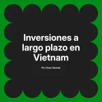 Inversiones a largo plazo en Vietnam