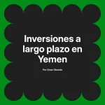 Inversiones a largo plazo en Yemen