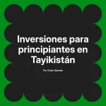 Inversiones para principiantes en Tayikistán
