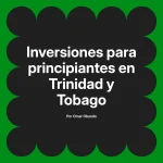Inversiones para principiantes en Trinidad y Tobago