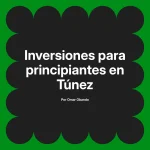 Inversiones para principiantes en Túnez