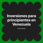 Inversiones para principiantes en Venezuela