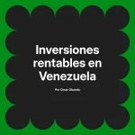 Inversiones rentables en Venezuela