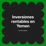 Inversiones rentables en Yemen