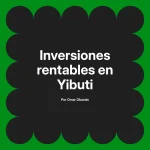 Inversiones rentables en Yibuti