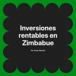Inversiones rentables en Zimbabue