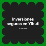 Inversiones seguras en Yibuti