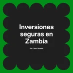 Inversiones seguras en Zambia