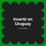 Invertir en Uruguay