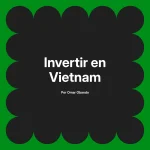 Invertir en Vietnam