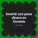 Invertir con poco dinero en Ucrania