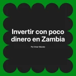 Invertir con poco dinero en Zambia