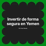 Invertir de forma segura en Yemen