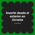 Invertir desde el exterior en Ucrania