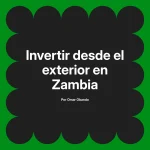 Invertir desde el exterior en Zambia