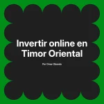 Invertir online en Timor Oriental