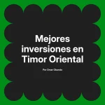 Mejores inversiones en Timor Oriental