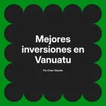 Mejores inversiones en Vanuatu