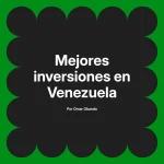 Mejores inversiones en Venezuela