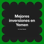 Mejores inversiones en Yemen