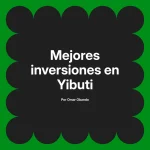 Mejores inversiones en Yibuti