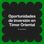 Oportunidades de inversión en Timor Oriental